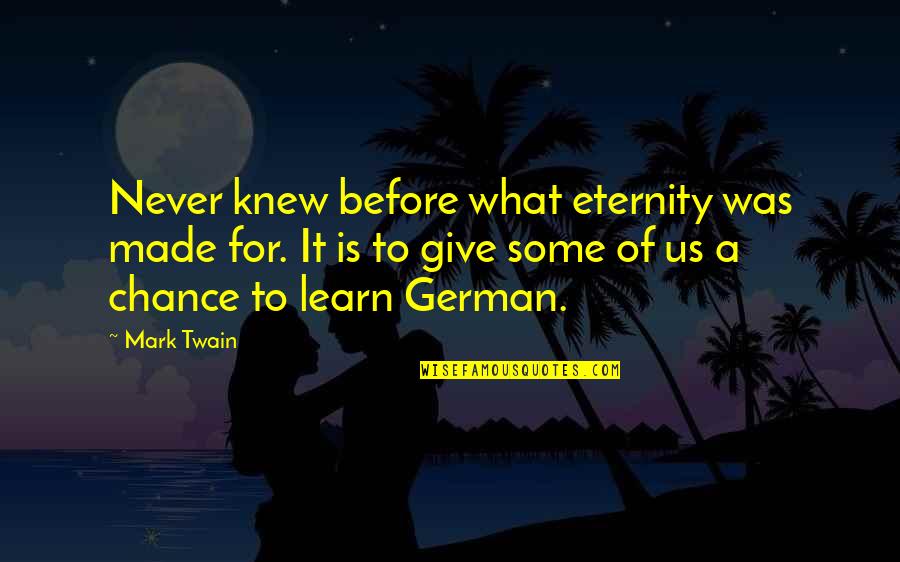 Dakron Boneka Quotes By Mark Twain: Never knew before what eternity was made for.