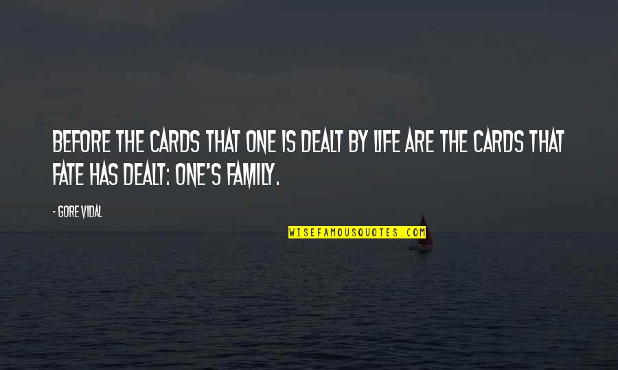 Daks Quotes By Gore Vidal: Before the cards that one is dealt by