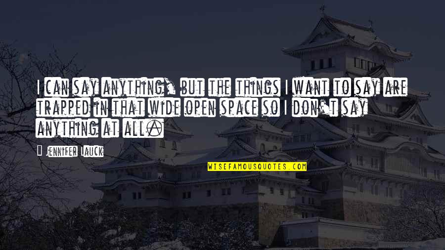 Daksha Quotes By Jennifer Lauck: I can say anything, but the things I