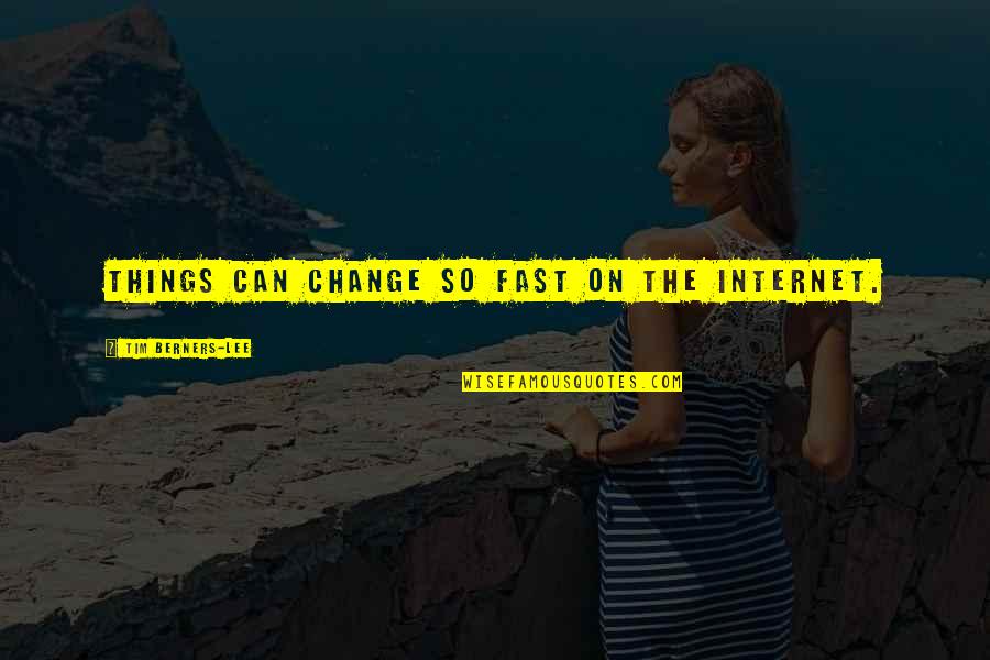 Daksinamurti Quotes By Tim Berners-Lee: Things can change so fast on the internet. Daksinamurti Quotes By Tim Berners-Lee: Things can change so fast on the internet.