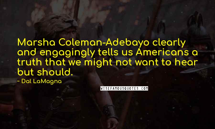 Dal LaMagna quotes: Marsha Coleman-Adebayo clearly and engagingly tells us Americans a truth that we might not want to hear but should.