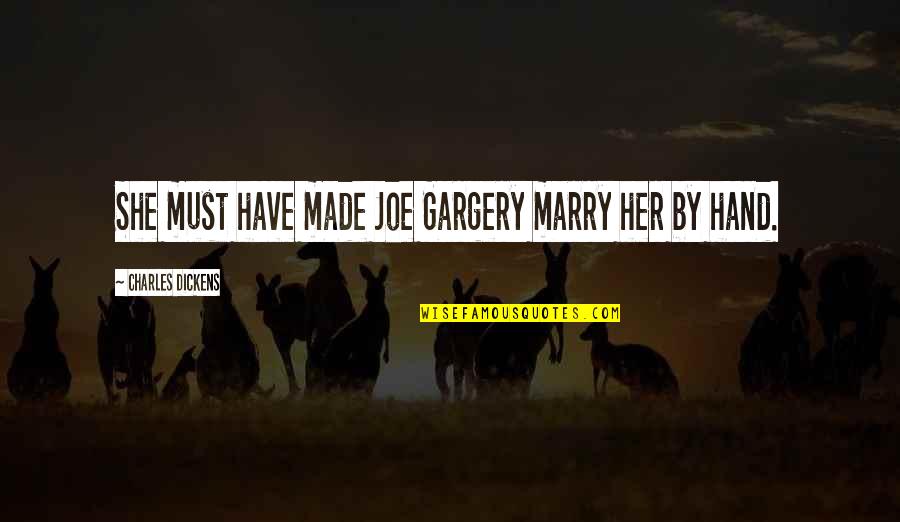 Dalaga Quotes By Charles Dickens: She must have made Joe Gargery marry her