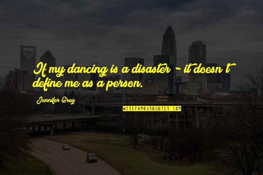 Dalaga Quotes By Jennifer Grey: If my dancing is a disaster - it