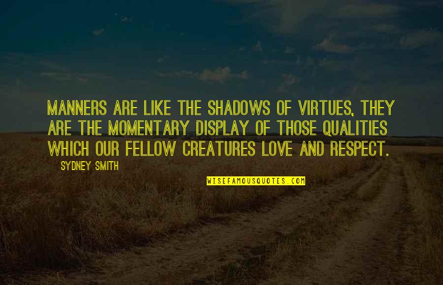Dalahast Quotes By Sydney Smith: Manners are like the shadows of virtues, they Dalahast Quotes By Sydney Smith: Manners are like the shadows of virtues, they