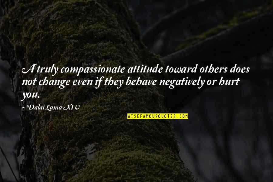 Dalai Lama Compassion Quotes By Dalai Lama XIV: A truly compassionate attitude toward others does not