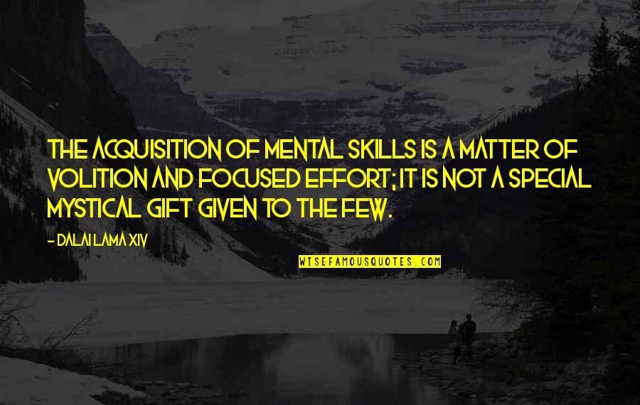 Dalai Lama Lama Quotes By Dalai Lama XIV: The acquisition of mental skills is a matter