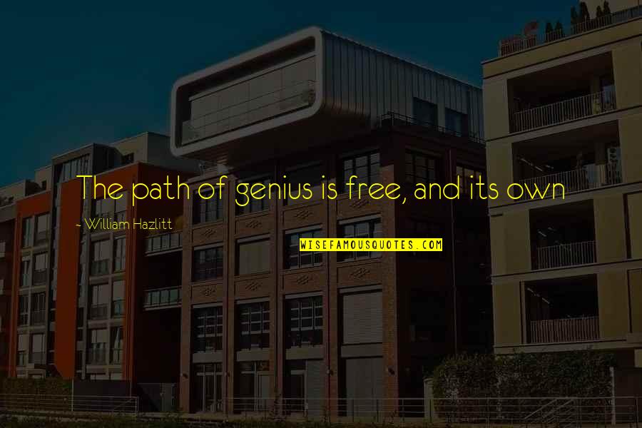 Dalai Lama Motivational Quotes By William Hazlitt: The path of genius is free, and its