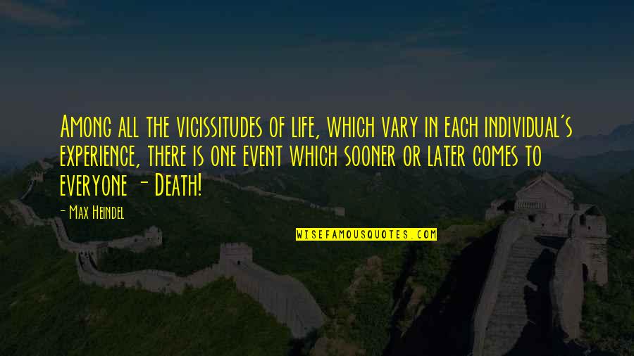 Dalai Lama Tenzin Gyatso Quotes By Max Heindel: Among all the vicissitudes of life, which vary Dalai Lama Tenzin Gyatso Quotes By Max Heindel: Among all the vicissitudes of life, which vary