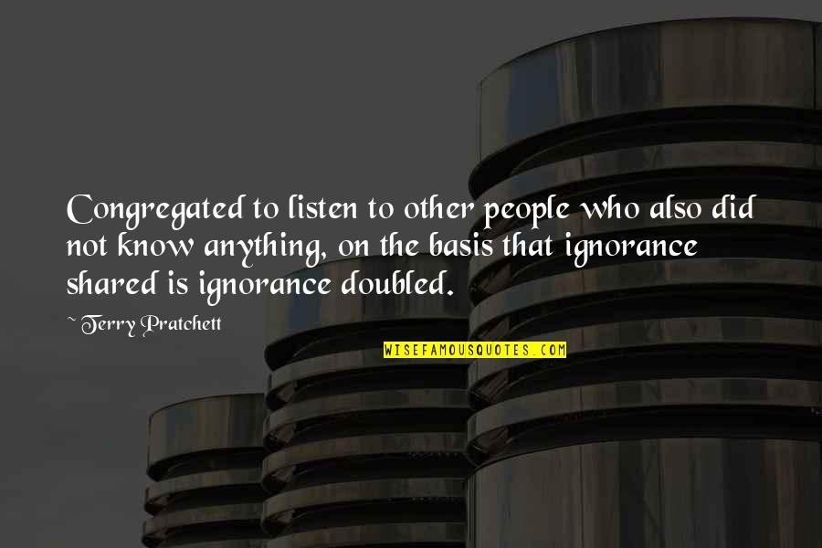Dalai Lamas Cat Quotes By Terry Pratchett: Congregated to listen to other people who also Dalai Lamas Cat Quotes By Terry Pratchett: Congregated to listen to other people who also