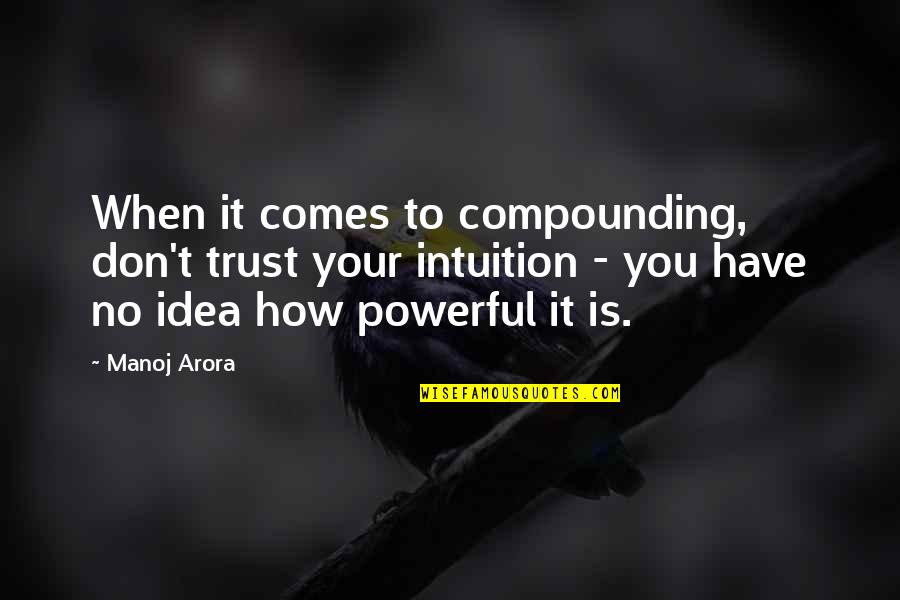 Dalam Bahasa Inggris Quotes By Manoj Arora: When it comes to compounding, don't trust your