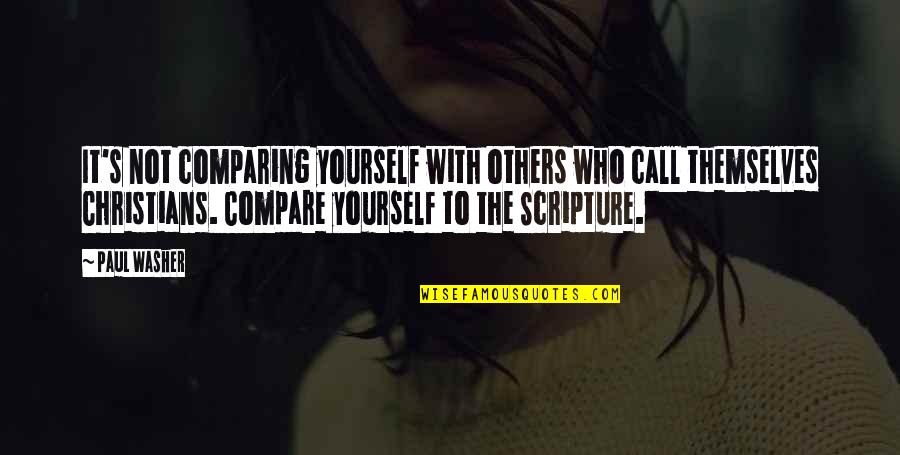 Dalam Islam Quotes By Paul Washer: It's not comparing yourself with others who call Dalam Islam Quotes By Paul Washer: It's not comparing yourself with others who call