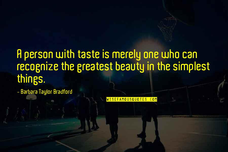 Dalamis Quotes By Barbara Taylor Bradford: A person with taste is merely one who