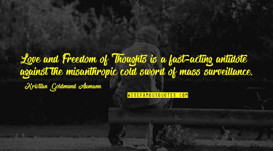 Dalana Smith Quotes By Kristian Goldmund Aumann: Love and Freedom of Thoughts is a fast-acting