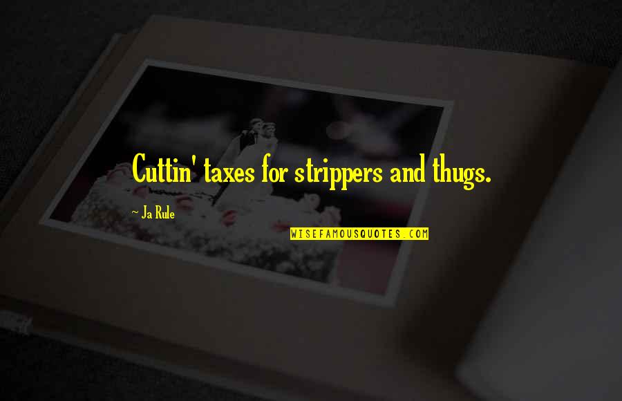 Dalangin Chords Quotes By Ja Rule: Cuttin' taxes for strippers and thugs.