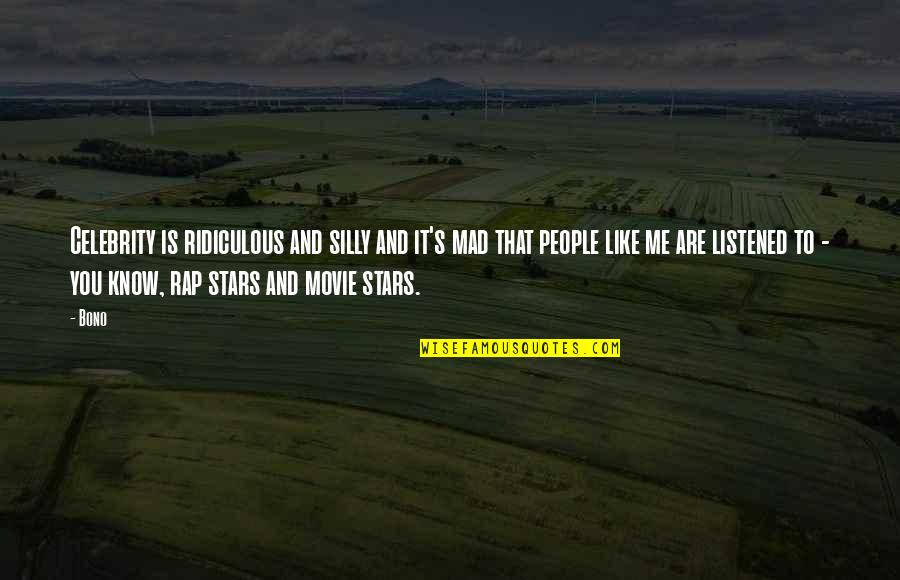 Dalangin Lyrics Quotes By Bono: Celebrity is ridiculous and silly and it's mad