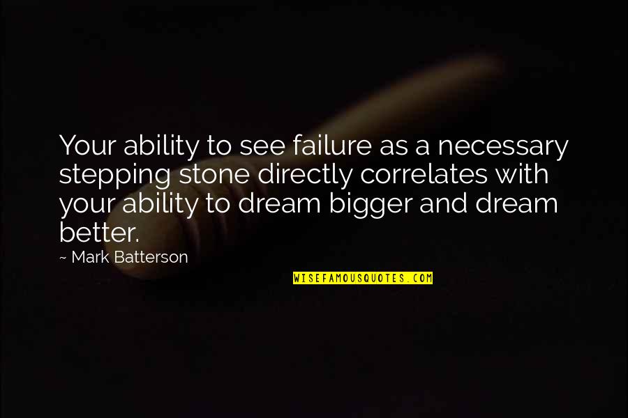 Dalaras George Quotes By Mark Batterson: Your ability to see failure as a necessary