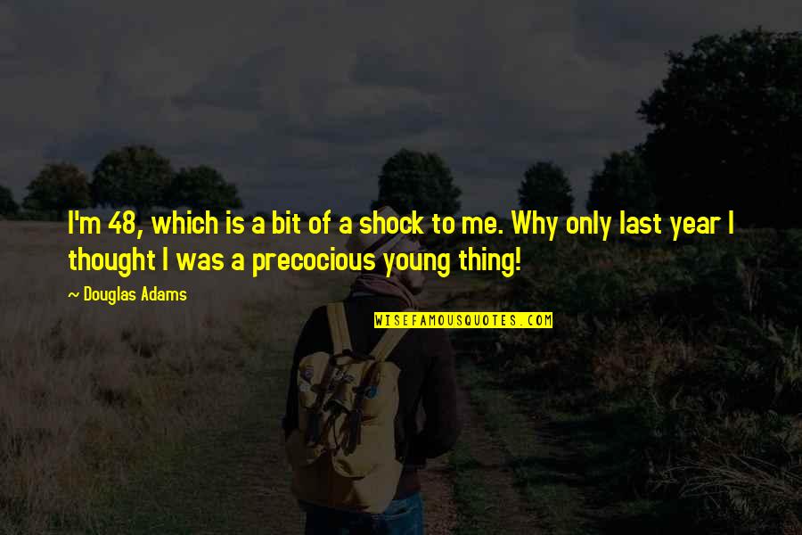 Dalarno Quotes By Douglas Adams: I'm 48, which is a bit of a Dalarno Quotes By Douglas Adams: I'm 48, which is a bit of a