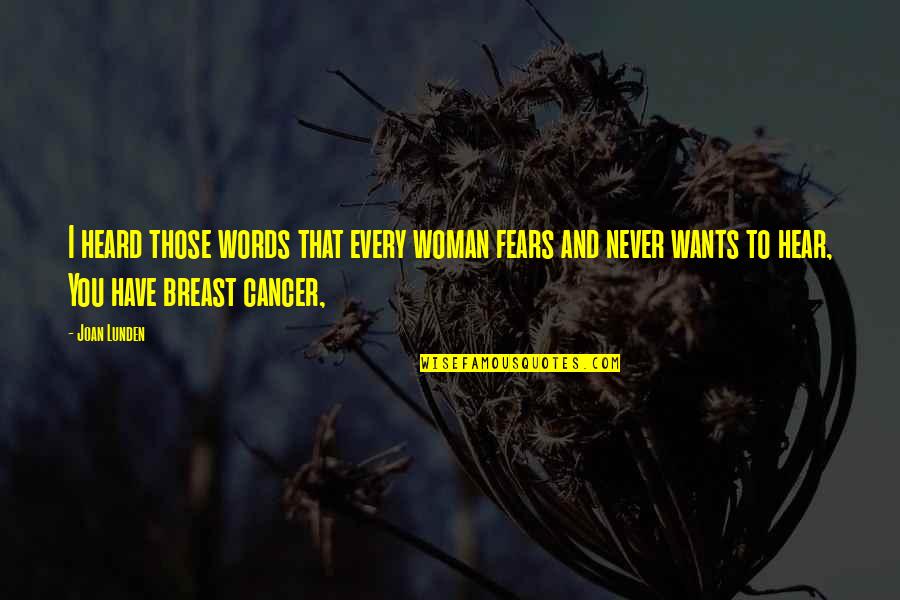 Dalarno Quotes By Joan Lunden: I heard those words that every woman fears Dalarno Quotes By Joan Lunden: I heard those words that every woman fears