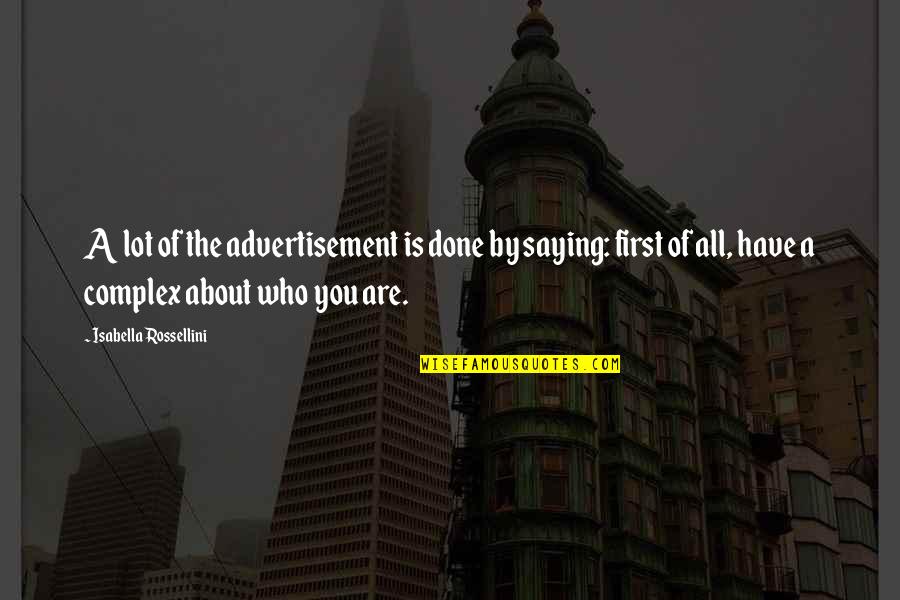 Dalawang Bahagi Quotes By Isabella Rossellini: A lot of the advertisement is done by