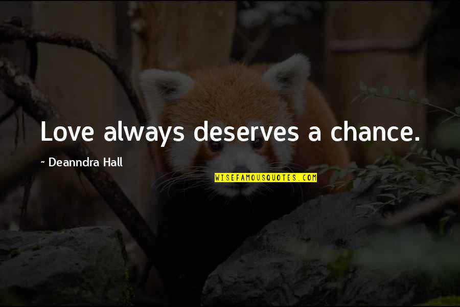 Dalawang Puso Quotes By Deanndra Hall: Love always deserves a chance.