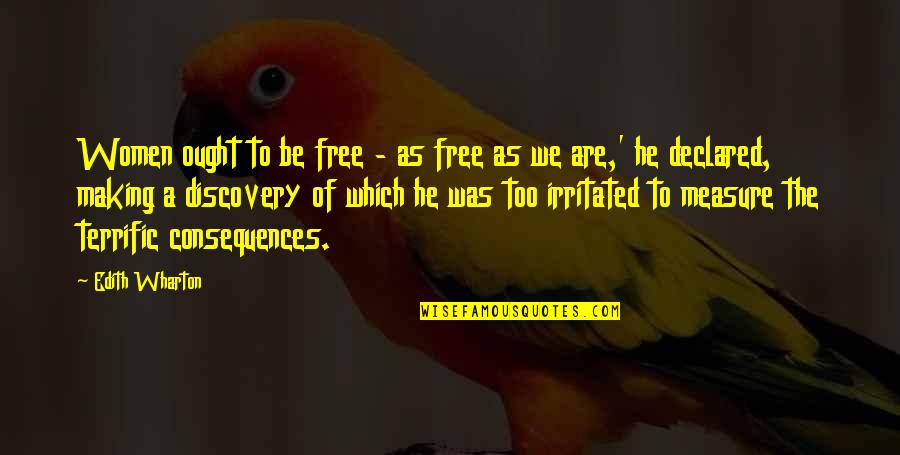 Dalawang Puso Quotes By Edith Wharton: Women ought to be free - as free