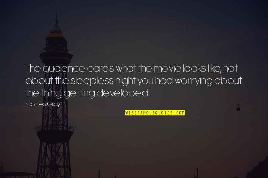 Dalawang Uri Quotes By James Gray: The audience cares what the movie looks like, Dalawang Uri Quotes By James Gray: The audience cares what the movie looks like,