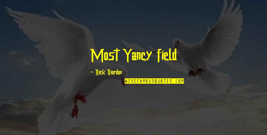 Dalbon Video Quotes By Rick Riordan: Most Yancy field