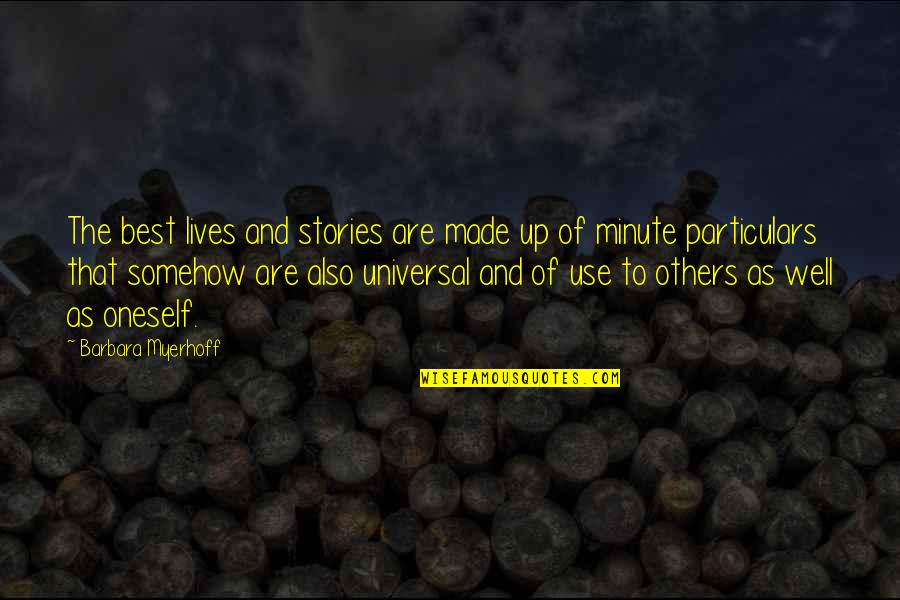Dalbong Quotes By Barbara Myerhoff: The best lives and stories are made up