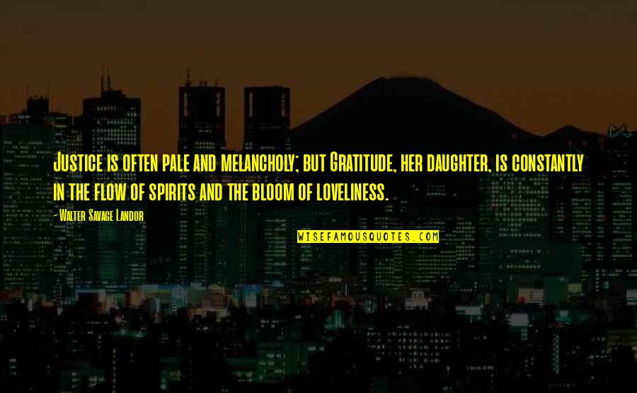 Dalcin Antibiotics Quotes By Walter Savage Landor: Justice is often pale and melancholy; but Gratitude, Dalcin Antibiotics Quotes By Walter Savage Landor: Justice is often pale and melancholy; but Gratitude,
