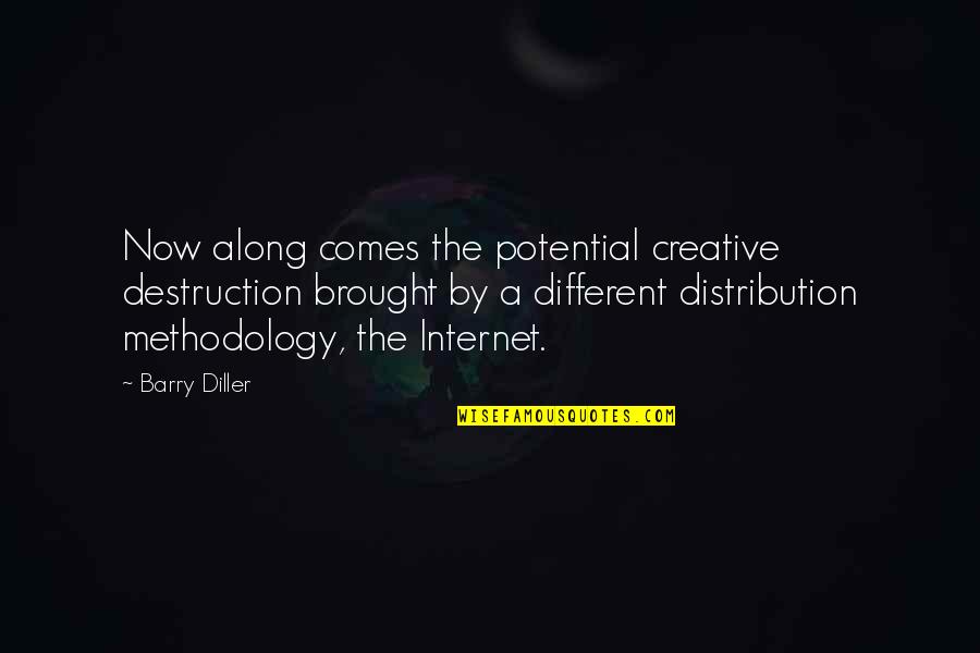 Dale Degroff Quotes By Barry Diller: Now along comes the potential creative destruction brought Dale Degroff Quotes By Barry Diller: Now along comes the potential creative destruction brought