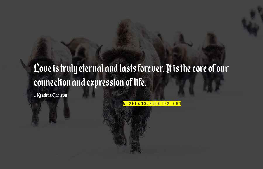 Dale E Turner Quotes By Kristine Carlson: Love is truly eternal and lasts forever. It