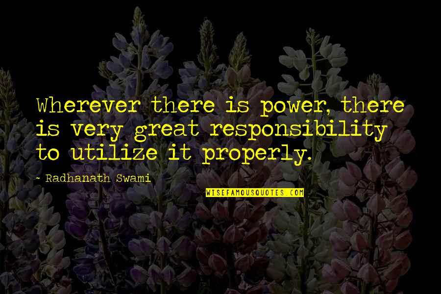 Dale E Turner Quotes By Radhanath Swami: Wherever there is power, there is very great