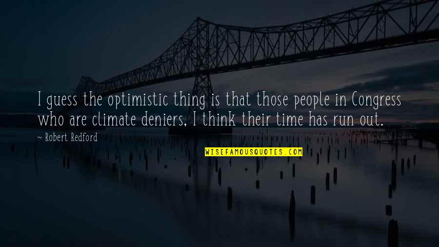 Dale Gribble Quotes By Robert Redford: I guess the optimistic thing is that those