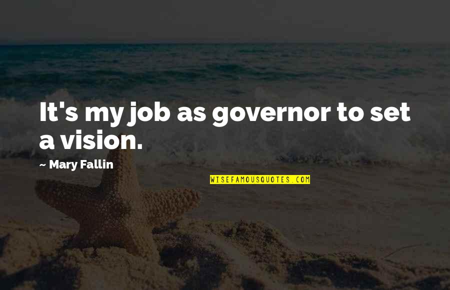 Dale Jr Best Quotes By Mary Fallin: It's my job as governor to set a Dale Jr Best Quotes By Mary Fallin: It's my job as governor to set a