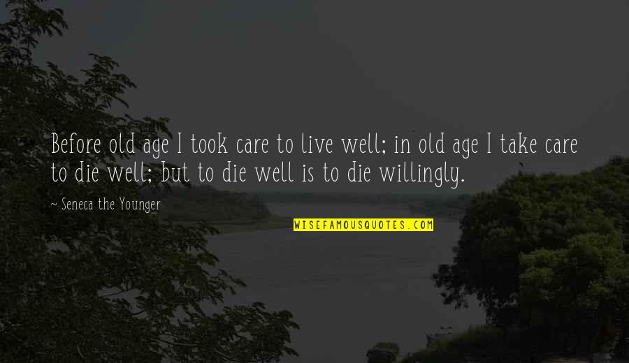 Dale Stone Quotes By Seneca The Younger: Before old age I took care to live