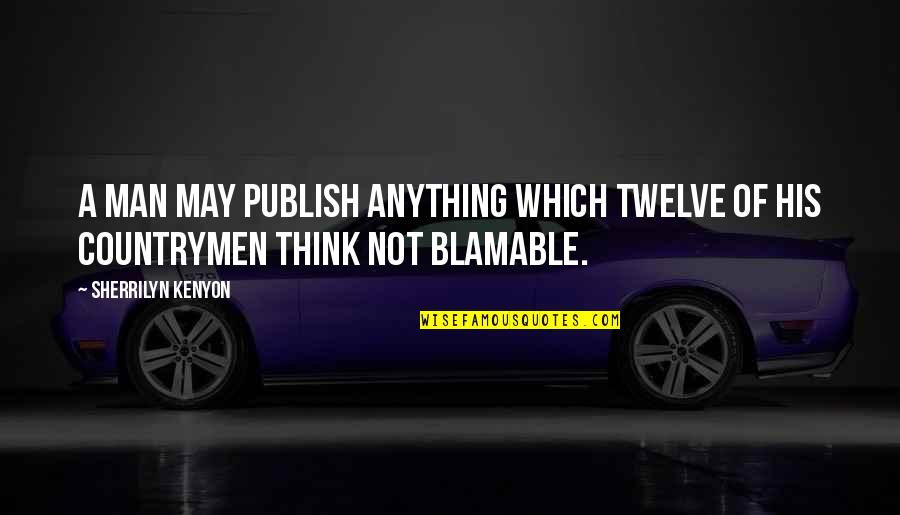 Dale Stone Quotes By Sherrilyn Kenyon: A man may publish anything which twelve of