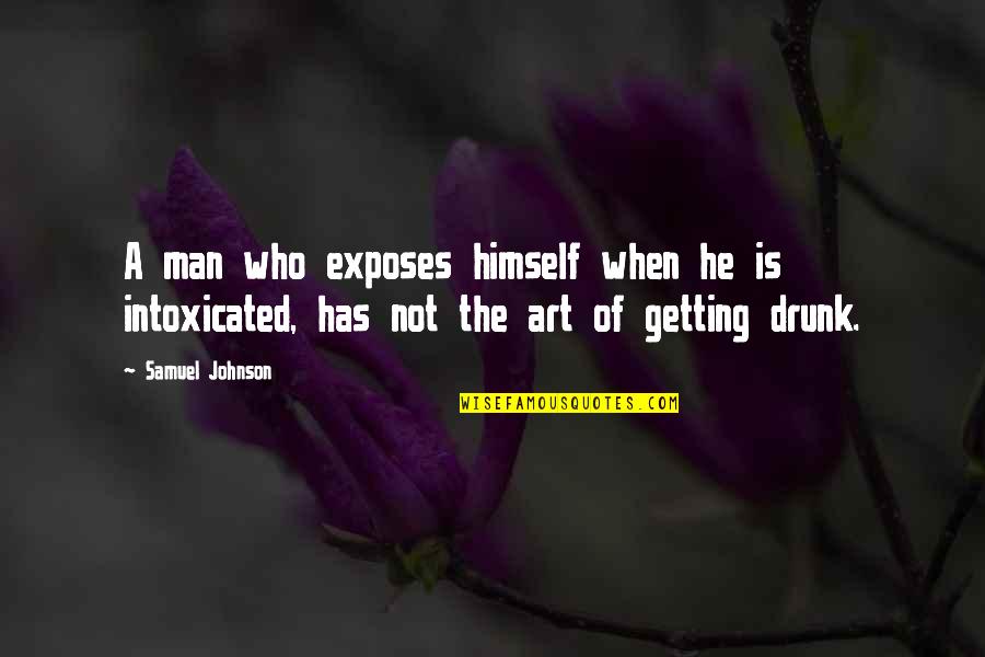 Dale Vermillion Quotes By Samuel Johnson: A man who exposes himself when he is