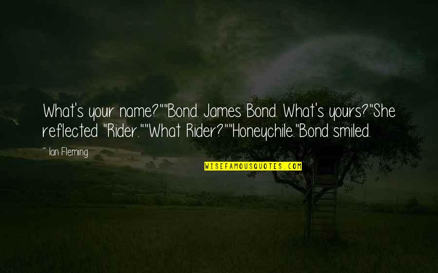 Daleks Master Quotes By Ian Fleming: What's your name?""Bond. James Bond. What's yours?"She reflected
