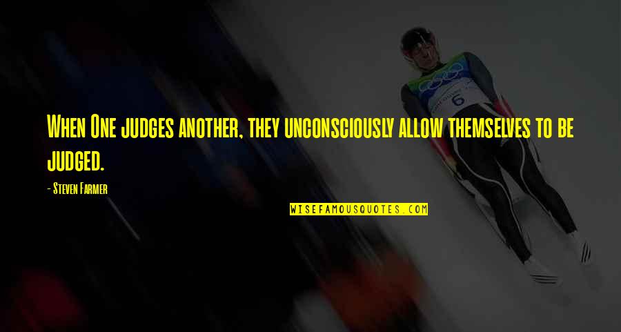 Daleman Mesin Quotes By Steven Farmer: When One judges another, they unconsciously allow themselves