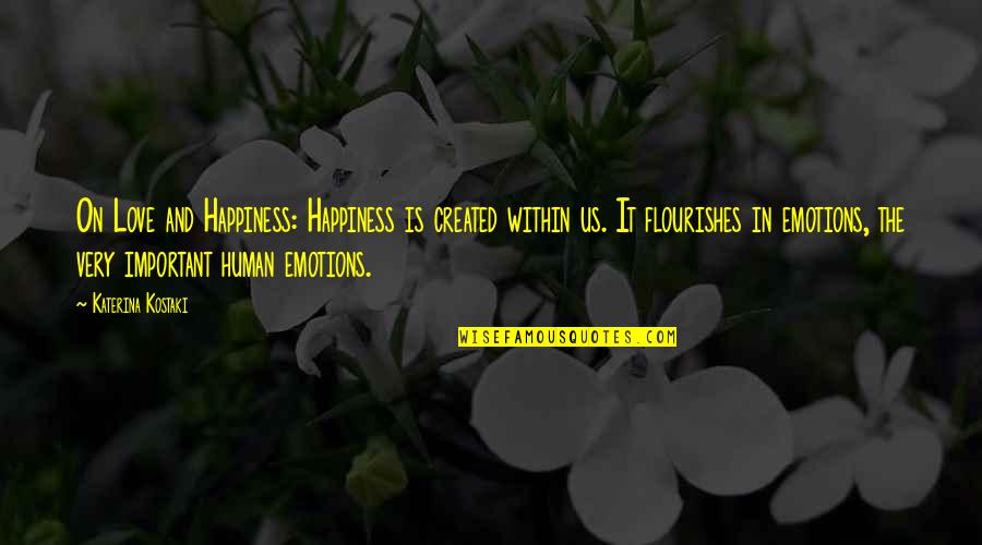 Dalembert Betting Quotes By Katerina Kostaki: On Love and Happiness: Happiness is created within Dalembert Betting Quotes By Katerina Kostaki: On Love and Happiness: Happiness is created within