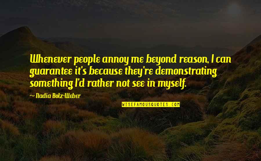 D'alembert's Quotes By Nadia Bolz-Weber: Whenever people annoy me beyond reason, I can