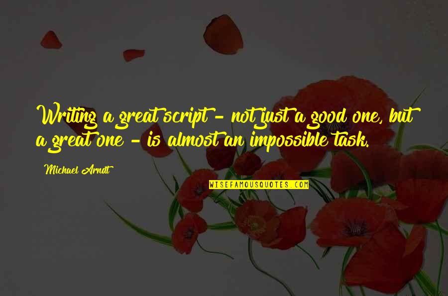 Dalena Farms Quotes By Michael Arndt: Writing a great script - not just a Dalena Farms Quotes By Michael Arndt: Writing a great script - not just a