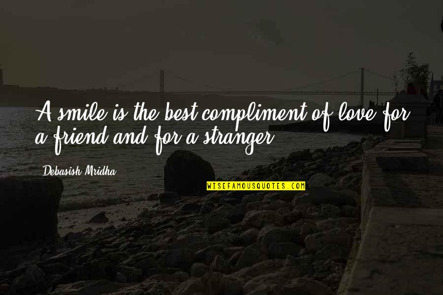 D'alene Quotes By Debasish Mridha: A smile is the best compliment of love