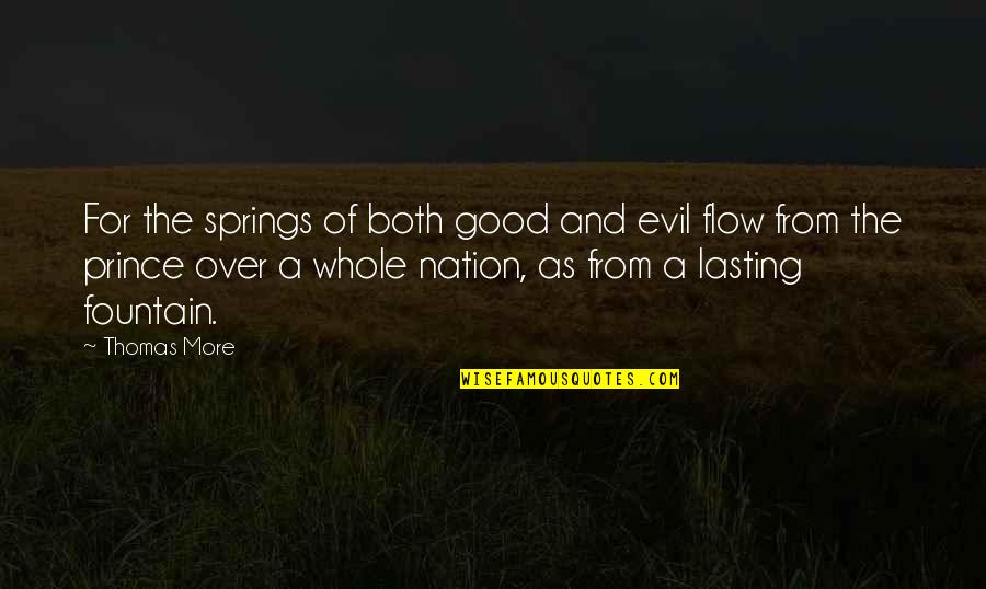 Dalene Young Quotes By Thomas More: For the springs of both good and evil