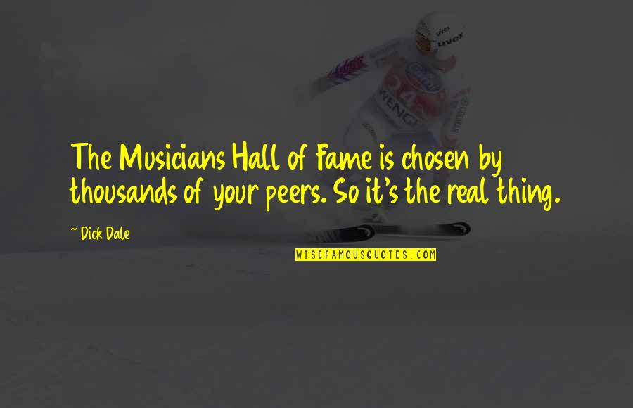 Dale's Quotes By Dick Dale: The Musicians Hall of Fame is chosen by