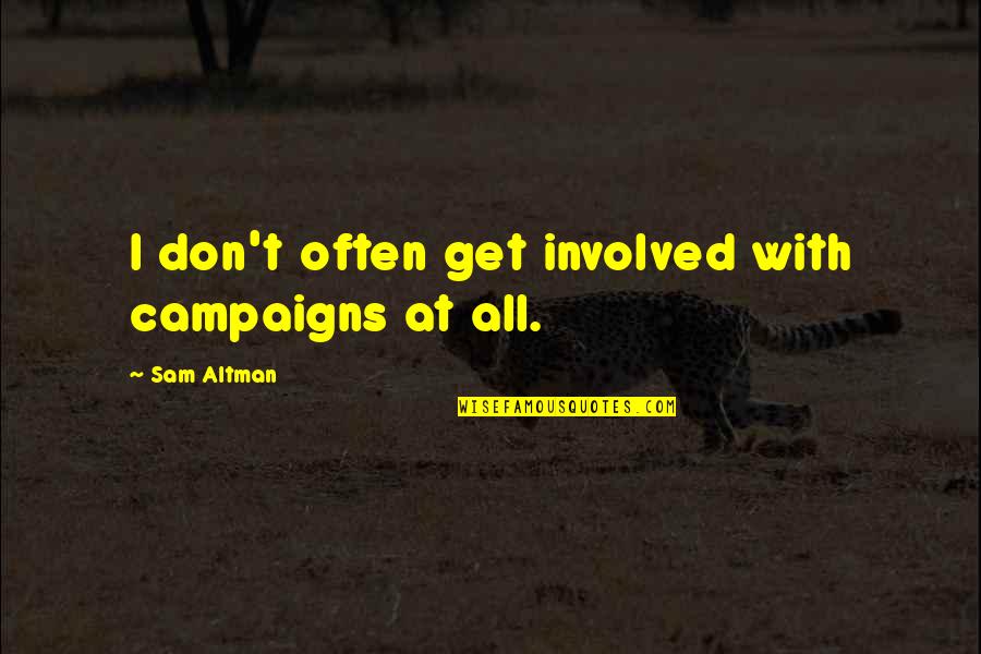 Dalessio Garage Doors Quotes By Sam Altman: I don't often get involved with campaigns at