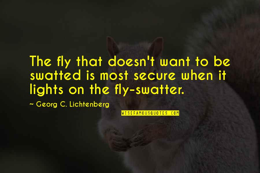 Daleys Fruit Quotes By Georg C. Lichtenberg: The fly that doesn't want to be swatted Daleys Fruit Quotes By Georg C. Lichtenberg: The fly that doesn't want to be swatted