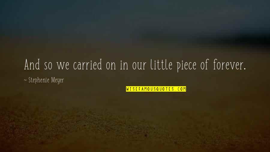 Daleys Fruit Quotes By Stephenie Meyer: And so we carried on in our little Daleys Fruit Quotes By Stephenie Meyer: And so we carried on in our little