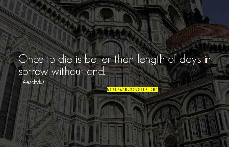 Dalga Enerjisi Quotes By Aeschylus: Once to die is better than length of