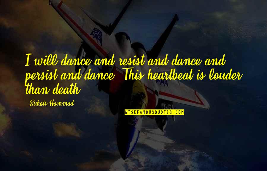 Dalga Quotes By Suheir Hammad: I will dance and resist and dance and